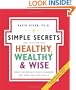 The Simple Secrets for Becoming Healthy, Wealthy, and Wise: What Scientists Have Learned and How You Can Use It (100 Simple Secrets)