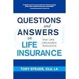 Questions and Answers on Life Insurance: The Life Insurance Toolbook
