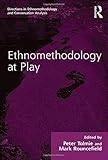 Ethnomethodology at play