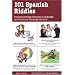 101 Spanish Riddles : Understanding Spanish Language and Culture Through Humor