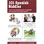 101 Spanish Riddles: Understanding Spanish Language and Culture Through Humor (101... Language Series)
