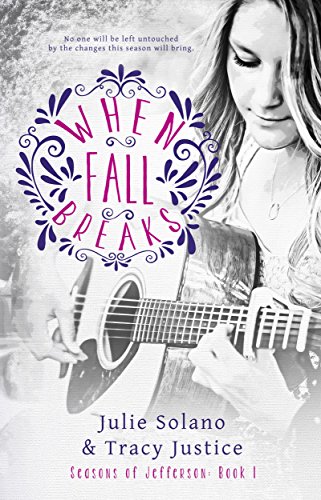 When Fall Breaks (Seasons of Jefferson Book 1), by Julie Solano, Tracy Justice