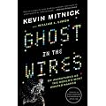 Ghost in the Wires: My Adventures as the World's Most Wanted Hacker
