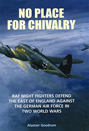 No Place for Chivalry: RAF Night Fighters Defend the East of England Against the German Air Force in Two World Wars