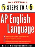 5 Steps to a 5 on the Advanced Placement Examinations: English Language