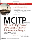  : MCITP Administrator: MicrosoftSQL Server2005 Database Server Infrastructure Design Study Guide (Exam 70-443)
