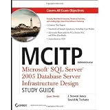 MCITP Administrator: MicrosoftSQL Server2005 Database Server Infrastructure Design Study Guide (Exam 70-443)