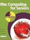 Mac Computing for Seniors in Easy Steps: For the Over-50s