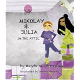 Mikolay & Julia in the Attic (Mikolay & Julia adventures) ~ Magda M. Olchawska