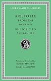 Aristotle: Problems, Volume II: Books 20-38. Rhetoric to Alexander (Loeb Classical Library)