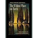 the wildest place on earth italian gardens and the invention of wilderness