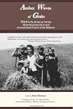 Amber Waves of Grain: Third in the Series of Stories About Growing Up in and Around Small Towns in the Midwest
