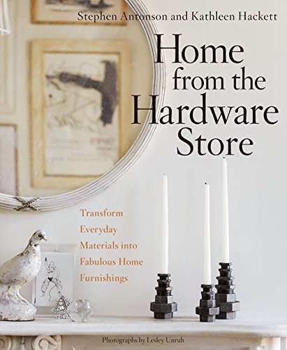 Home from the Hardware Store: Transform Everyday Materials into Fabulous Home Furnishings