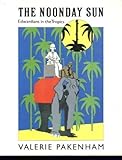 The noonday sun : Edwardians in the tropics