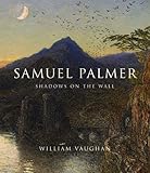 Samuel Palmer : shadows on the wall