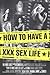 How to Have a XXX Sex Life: The Ultimate Vivid Guide