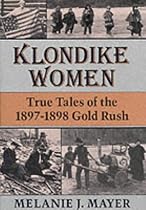 Klondike Women: True Tales Of 1897-1898 Gold Rush