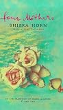FOUR MOTHERS: " Folklore, mystery, and fantasy mingle with one hundred years of history. "...tells the story of five generations of women, in one family, against the background of one hundred years in Jerusalem.