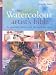 The Watercolour Artist's Bible: The Essential Reference for the Practicing Artist