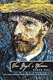 Van Gogh`s Women: His Love Affairs and Journey into Madness