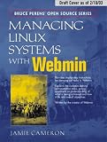 Managing Linux Systems with Webmin: System Administration and Module Development (Bruce Perens` Open Source)