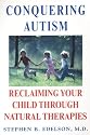 Conquering Autism: Reclaiming Your Child Through Natural Therapies