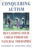 Conquering Autism: Reclaiming Your Child Through Natural Therapies