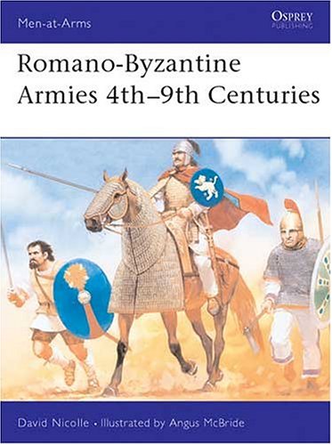 Romano-Byzantine Armies 4th-9th Centuries (Men-at-Arms)