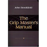 The Grip Master's Manual ~ John Brookfield