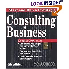 Start and Run a Profitable Consulting Business: A Step-By-Step Business Plan (Self Counsel Business Series)