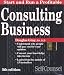 Start and Run a Profitable Consulting Business: A Step-By-Step Business Plan (Self Counsel Business Series)