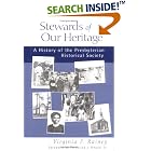 Click here to buy Stewards of Our Heritage: A History of the Presbyterian Historical Society by  Virginia F. Rainey and Frederick J. Heuser.