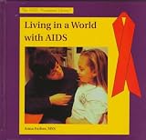 Living in a World With AIDS (The Aids Awareness Library)