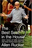 The Best Seat in the House: How I Woke Up One Tuesday and Was Paralyzed for Life