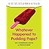 Whatever Happened to Pudding Pops?: The Lost Toys, Tastes, and Trends of the 70s and 80s
