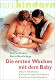 Die ersten Wochen mit dem Baby: �ber 100 Themen. Schneller Zugriff mit System. Umfassend und informativ - Karin Osenbr�gge