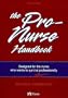 Pro-Nurse Handbook: Designed for the Nurse WHO Wants to Survive/Thrive Professionally