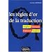 Les r�gles d'or de la traduction anglais/fran�ais - fran�ais/anglais