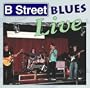 B Street Blues Live