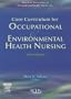 Core Curriculum for Occupational and Environmental Health Nursing, 3e