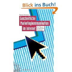 Ganzheitliche Marketingkommunikation im Internet: Der Weg zur erfolgreichen Homepage