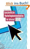 Ganzheitliche Marketingkommunikation im Internet: Der Weg zur erfolgreichen Homepage