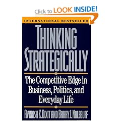 Thinking Strategically: Competitive Edge in Business, Politics and Everyday Life