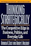 Thinking Strategically: The Competitive Edge in Business, Politics, and Everyday Life