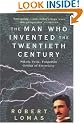 The Man Who Invented the Twentieth Century: Nikola Tesla - Forgotten Genius of Electricity