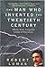 The Man Who Invented the Twentieth Century: Nikola Tesla - Forgotten Genius of Electricity