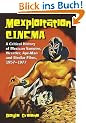 Mexploitation Cinema: A Critical History of Mexican Vampire, Wrestler, Ape-Man and Similar Films, 1957-1977
