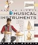 Making Simple Musical Instruments: A Melodious Collection of Strings, Winds, Drums & More