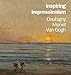 Inspiring Impressionism: Daubigny, Monet, Van Gogh
