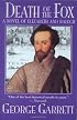 Death Of The Fox: A Novel Of Elizabeth And Ralegh